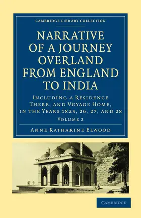 Elwood |  Narrative of a Journey Overland from England to India - Volume 2 | Buch |  Sack Fachmedien