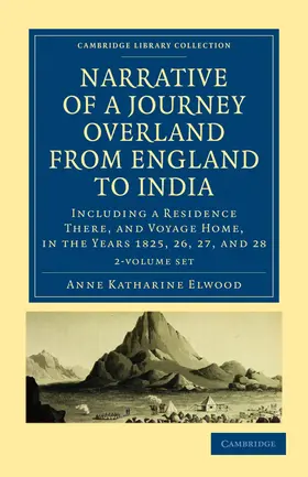 Elwood |  Narrative of a Journey Overland from England, by the Continent of Europe, Egypt, and the Red Sea, to India 2 Volume Set | Buch |  Sack Fachmedien