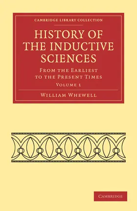 Whewell |  History of the Inductive Sciences - Volume 1 | Buch |  Sack Fachmedien