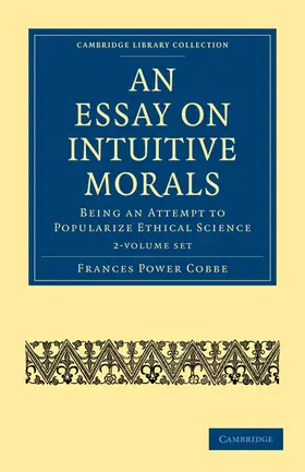 Cobbe |  An Essay on Intuitive Morals 2 Volume Set | Buch |  Sack Fachmedien