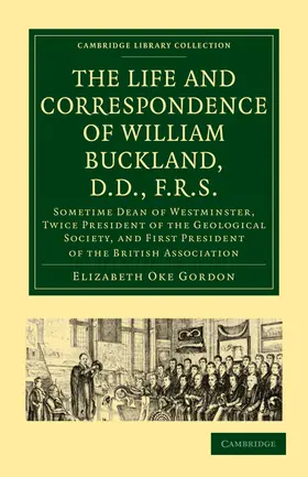 Gordon / Buckland |  The Life and Correspondence of William Buckland, D.D.,             F.R.S. | Buch |  Sack Fachmedien