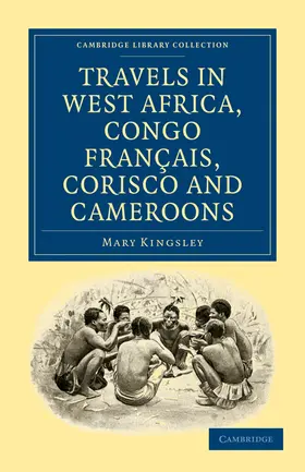 Kingsley |  Travels in West Africa, Congo Francais, Corisco and Cameroons | Buch |  Sack Fachmedien