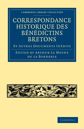 Le Moyne de La Borderie |  Correspondance Historique des Bénédictins             Bretons | Buch |  Sack Fachmedien