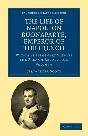 Scott |  The Life of Napoleon Buonaparte, Emperor of the French - Volume 9 | Buch |  Sack Fachmedien