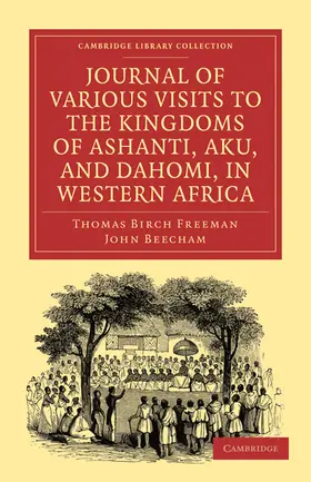 Freeman / Beecham |  Journal of Various Visits to the Kingdoms of Ashanti, Aku, and Dahomi, in Western Africa | Buch |  Sack Fachmedien