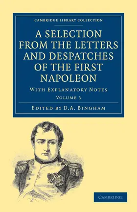 Bonaparte / Bingham |  A Selection from the Letters and Despatches of the First Napoleon - Volume 3 | Buch |  Sack Fachmedien