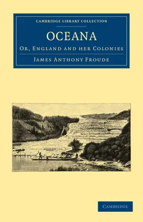 Froude |  Oceana, or, England and her Colonies | Buch |  Sack Fachmedien