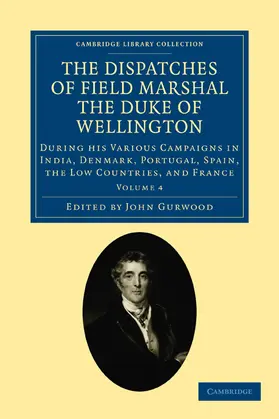 Wellington / Wellesley / Gurwood |  The Dispatches of Field Marshal the Duke of Wellington - Volume 4 | Buch |  Sack Fachmedien