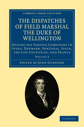 Wellington / Wellesley / Gurwood |  The Dispatches of Field Marshal the Duke of Wellington - Volume 8 | Buch |  Sack Fachmedien