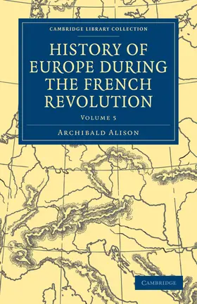 Alison |  History of Europe During the French Revolution - Volume 5 | Buch |  Sack Fachmedien