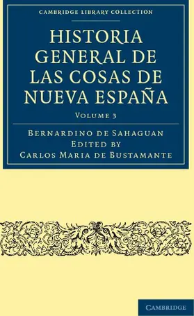 Sahaguan / Sahag-n / Bustamante |  Historia General de las Cosas de Nueva España - Volume             3 | Buch |  Sack Fachmedien