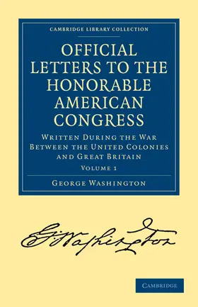Washington |  Official Letters to the Honorable American Congress - Volume             1 | Buch |  Sack Fachmedien
