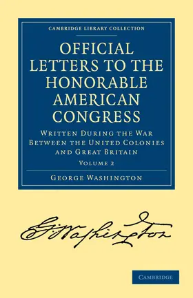 Washington |  Official Letters to the Honorable American Congress - Volume             2 | Buch |  Sack Fachmedien