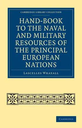 Wraxall |  Hand-Book to the Naval and Military Resources of the Principal European Nations | Buch |  Sack Fachmedien