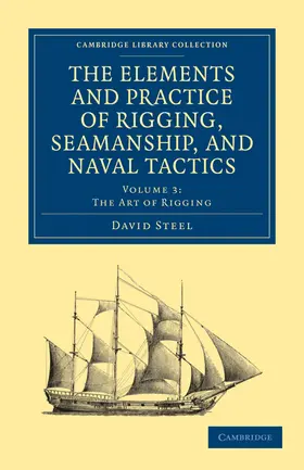 Steel |  The Elements and Practice of Rigging, Seamanship, and Naval Tactics | Buch |  Sack Fachmedien