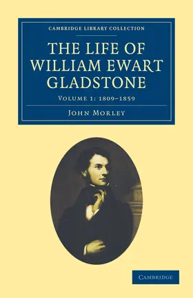 Morley |  The Life of William Ewart Gladstone - Volume 1 | Buch |  Sack Fachmedien