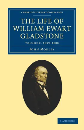 Morley |  The Life of William Ewart Gladstone - Volume 2 | Buch |  Sack Fachmedien