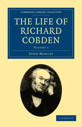 Morley |  The Life of Richard Cobden - Volume 2 | Buch |  Sack Fachmedien