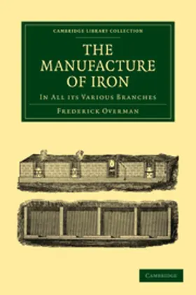 Overman |  The Manufacture of Iron | Buch |  Sack Fachmedien