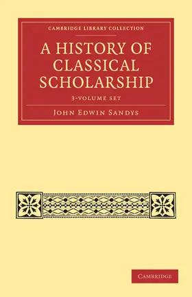 Sandys |  A History of Classical Scholarship 3 Volume Set | Buch |  Sack Fachmedien