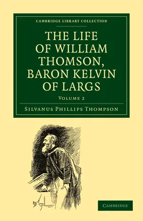 Thompson |  The Life of William Thomson, Baron Kelvin of Largs - Volume 2 | Buch |  Sack Fachmedien