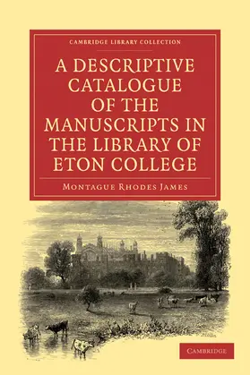 James |  A Descriptive Catalogue of the Manuscripts in the Library of Eton College | Buch |  Sack Fachmedien