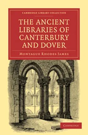 James |  The Ancient Libraries of Canterbury and Dover | Buch |  Sack Fachmedien