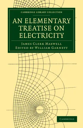 Maxwell / Garnett |  An Elementary Treatise on Electricity | Buch |  Sack Fachmedien