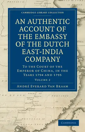 Braam Houckgeest |  An Authentic Account of the Embassy of the Dutch East-India Company, to the Court of the Emperor of China, in the Years 1794 and 1795 | Buch |  Sack Fachmedien