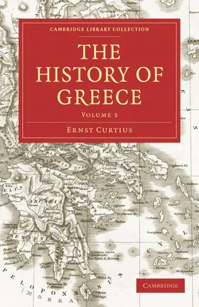 Curtius / Ward |  The History of Greece - Volume 3 | Buch |  Sack Fachmedien