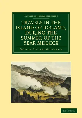 MacKenzie / Mackenzie |  Travels in the Island of Iceland, During the Summer of the Year 1810 | Buch |  Sack Fachmedien