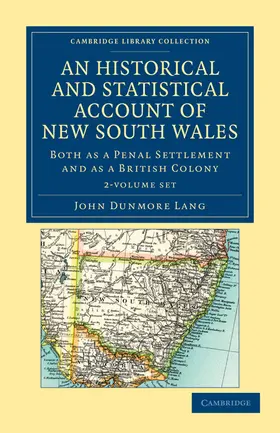 Lang | An Historical and Statistical Account of New South Wales, Both as a Penal Settlement and as a British Colony 2 Volume Set | Buch | 978-1-108-03077-9 | sack.de