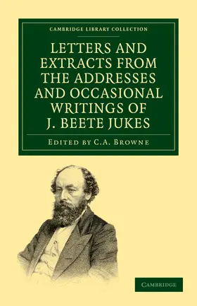 Jukes / Browne |  Letters and Extracts from the Addresses and Occasional Writings of J. Beete Jukes, M.A., F.R.S., F.G.S. | Buch |  Sack Fachmedien