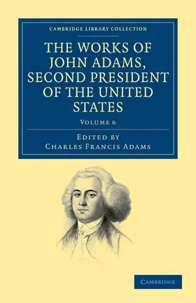 Adams |  The Works of John Adams, Second President of the United States - Volume 6 | Buch |  Sack Fachmedien