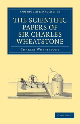 Wheatstone |  The Scientific Papers of Sir Charles Wheatstone | Buch |  Sack Fachmedien