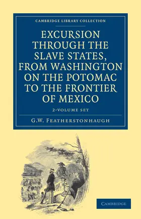 Featherstonhaugh |  Excursion Through the Slave States, from Washington on the Potomac to the Frontier of Mexico 2 Volume Set | Buch |  Sack Fachmedien