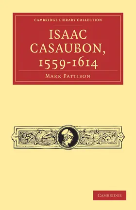 Pattison |  Isaac Casaubon, 1559-1614 | Buch |  Sack Fachmedien