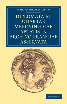 Anonymous |  Diplomata et Chartae Merovingicae Aetatis in Archivo Franciae             Asservata | Buch |  Sack Fachmedien