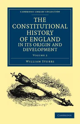 Stubbs |  The Constitutional History of England, in Its Origin and Development - Volume 2 | Buch |  Sack Fachmedien
