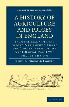 Rogers |  A History of Agriculture and Prices in England - Volume 1 | Buch |  Sack Fachmedien