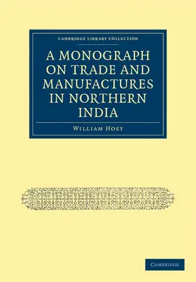 Hoey |  A Monograph on Trade and Manufactures in Northern India | Buch |  Sack Fachmedien