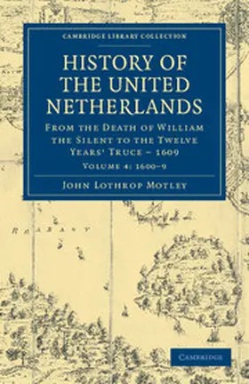 Motley |  History of the United Netherlands - Volume 4 | Buch |  Sack Fachmedien