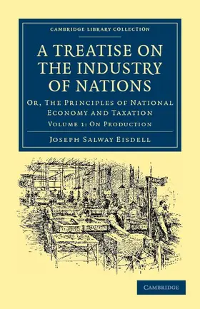 Eisdell |  A Treatise on the Industry of Nations - Volume 1 | Buch |  Sack Fachmedien