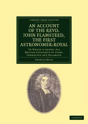 Baily / Flamsteed |  An Account of the Revd. John Flamsteed, the First Astronomer-Royal | Buch |  Sack Fachmedien