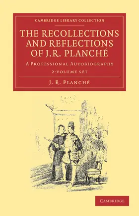 Planche / Planché |  The Recollections and Reflections of J. R. Planche 2 Volume Set | Buch |  Sack Fachmedien