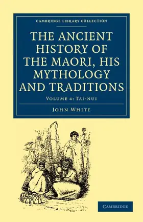 White |  The Ancient History of the Maori, His Mythology and Traditions - Volume 4 | Buch |  Sack Fachmedien