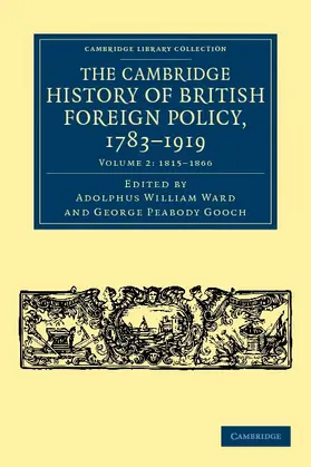 Ward / Gooch |  The Cambridge History of British Foreign Policy, 1783-1919 - Volume 2 | Buch |  Sack Fachmedien