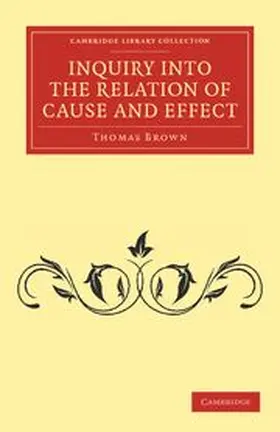 Brown |  Inquiry Into the Relation of Cause and Effect | Buch |  Sack Fachmedien