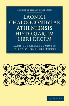 Chalcocondyles / Bekker |  Laonici Chalcocondylae Atheniensis Historiarum Libri Decem | Buch |  Sack Fachmedien