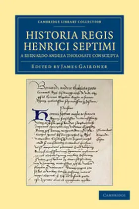 Andreas / Gairdner / Machado |  Historia Regis Henrici Septimi, a Bernardo Andrea Tholosate Conscripta | Buch |  Sack Fachmedien